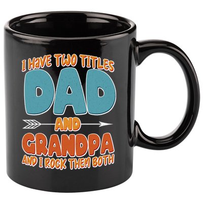 I Have Two Titles Dad And Grandpa And I Rock Them Both 11oz C Handle Ceramic Mug