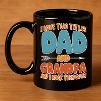 I Have Two Titles Dad And Grandpa And I Rock Them Both 11oz C Handle Ceramic Mug