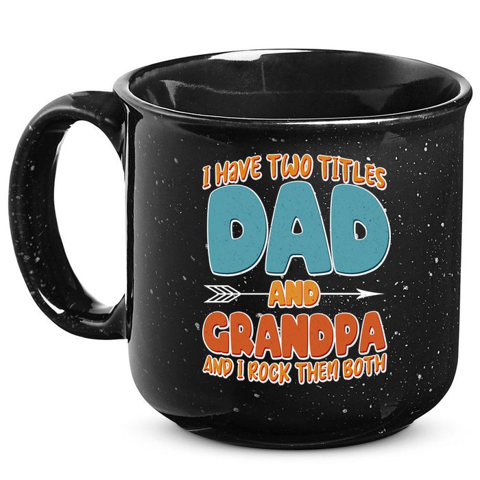 I Have Two Titles Dad And Grandpa And I Rock Them Both 15oz Campfire Ceramic Mug
