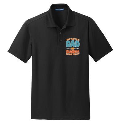 I Have Two Titles Dad And Grandpa And I Rock Them Both Dry Zone Grid Polo