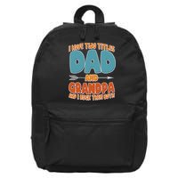 I Have Two Titles Dad And Grandpa And I Rock Them Both 16 in Basic Backpack