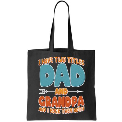 I Have Two Titles Dad And Grandpa And I Rock Them Both Bag
