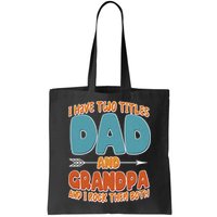 I Have Two Titles Dad And Grandpa And I Rock Them Both Bag