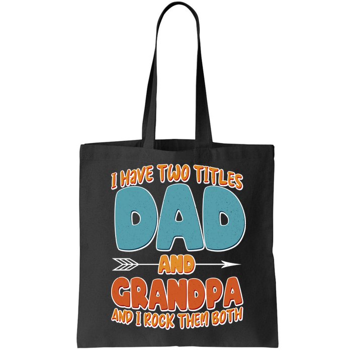 I Have Two Titles Dad And Grandpa And I Rock Them Both Bag