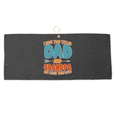 I Have Two Titles Dad And Grandpa And I Rock Them Both Large Microfiber Waffle Golf Towel