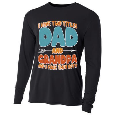 I Have Two Titles Dad And Grandpa And I Rock Them Both Cooling Performance Long Sleeve Crew