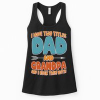 I Have Two Titles Dad And Grandpa And I Rock Them Both Womens Tank Top