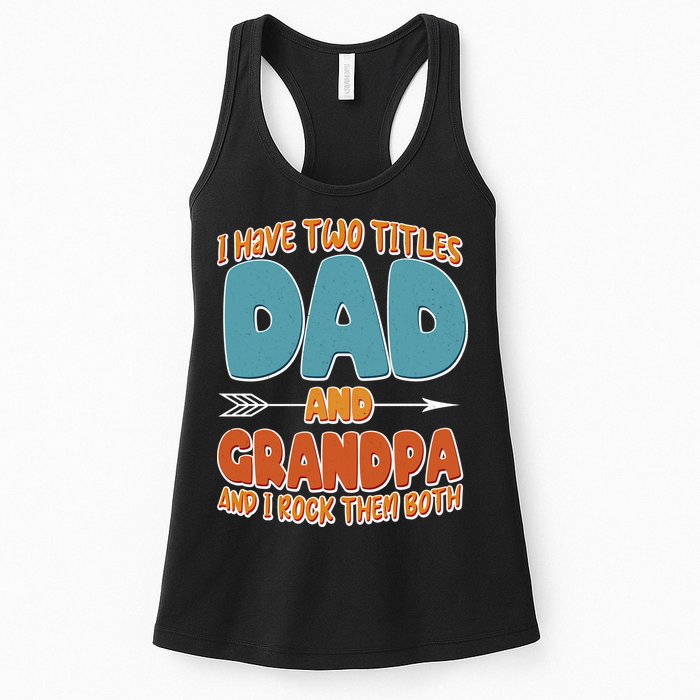 I Have Two Titles Dad And Grandpa And I Rock Them Both Womens Tank Top