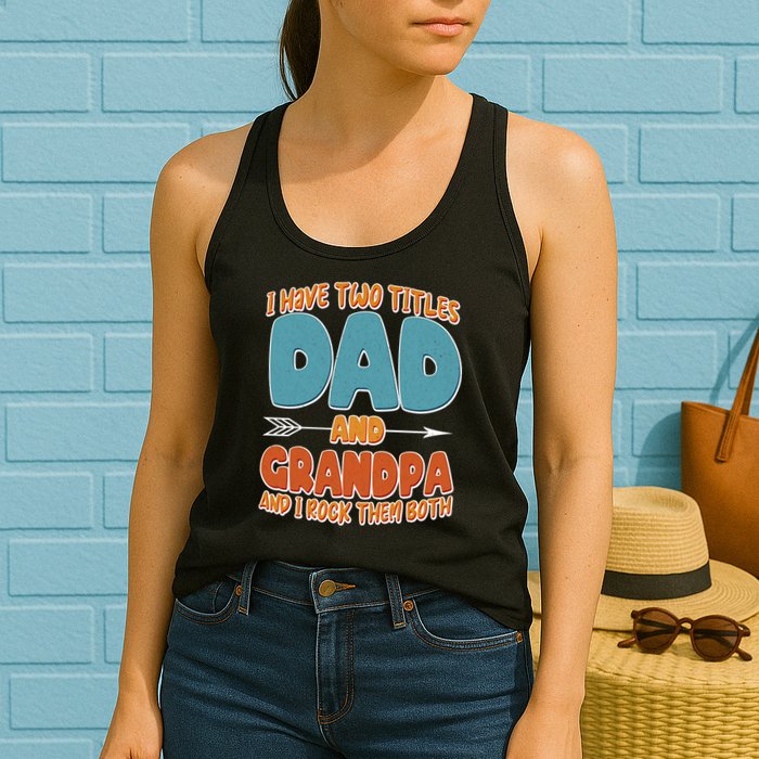 I Have Two Titles Dad And Grandpa And I Rock Them Both Womens Tank Top