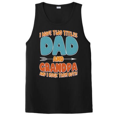 I Have Two Titles Dad And Grandpa And I Rock Them Both PosiCharge Competitor Tank