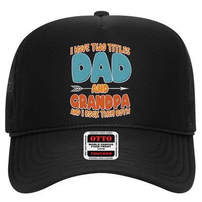 I Have Two Titles Dad And Grandpa And I Rock Them Both Trucker Hat
