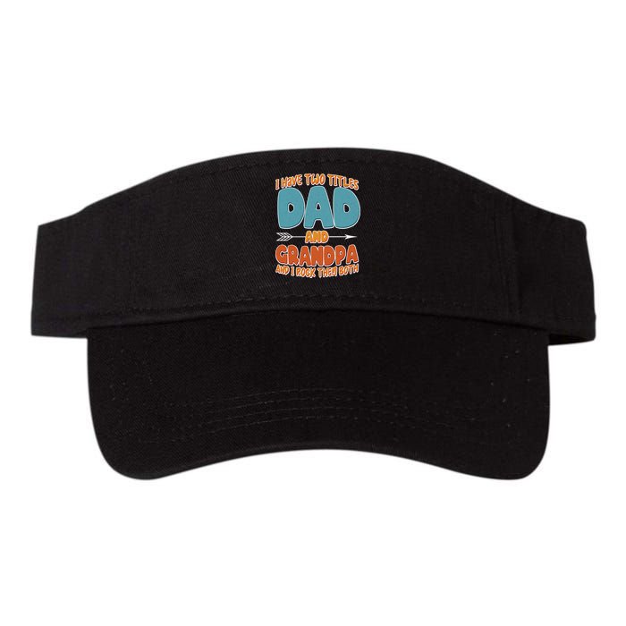 I Have Two Titles Dad And Grandpa And I Rock Them Both Visor