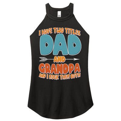 I Have Two Titles Dad And Grandpa And I Rock Them Both Women's Perfect Tri Rocker Tank