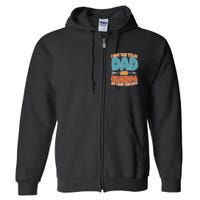I Have Two Titles Dad And Grandpa And I Rock Them Both Full Zip Hoodie