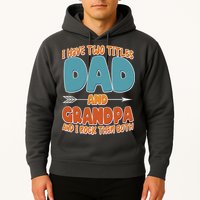 I Have Two Titles Dad And Grandpa And I Rock Them Both Hoodie
