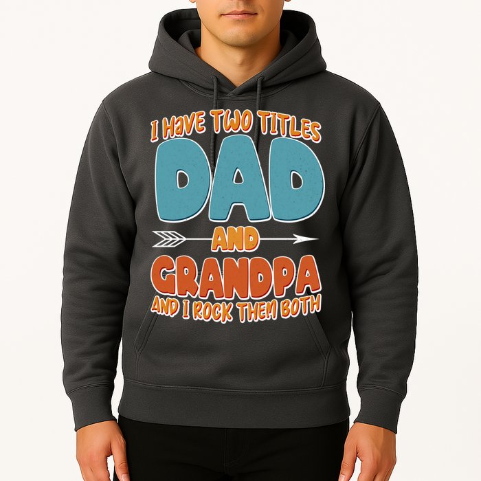 I Have Two Titles Dad And Grandpa And I Rock Them Both Hoodie