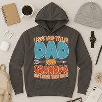 I Have Two Titles Dad And Grandpa And I Rock Them Both Hoodie