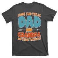 I Have Two Titles Dad And Grandpa And I Rock Them Both T-Shirt