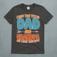 I Have Two Titles Dad And Grandpa And I Rock Them Both T-Shirt