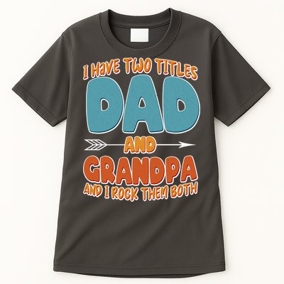 I Have Two Titles Dad And Grandpa And I Rock Them Both Tall T-Shirt
