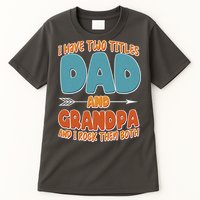 I Have Two Titles Dad And Grandpa And I Rock Them Both Tall T-Shirt