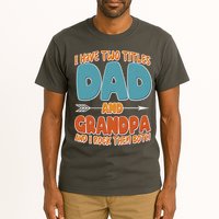 I Have Two Titles Dad And Grandpa And I Rock Them Both Tall T-Shirt