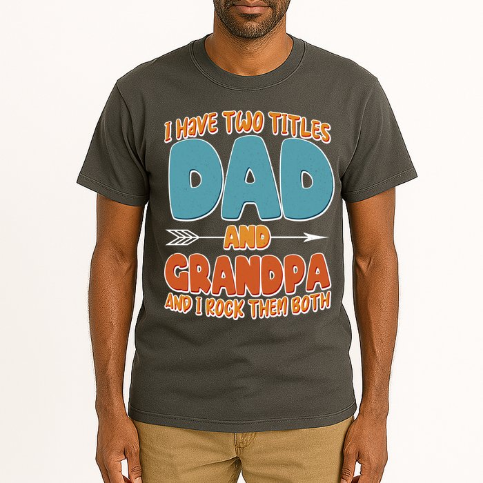 I Have Two Titles Dad And Grandpa And I Rock Them Both Tall T-Shirt
