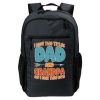 I Have Two Titles Dad And Grandpa And I Rock Them Both Backpack