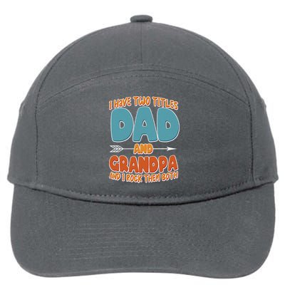 I Have Two Titles Dad And Grandpa And I Rock Them Both 7-Panel Snapback Hat