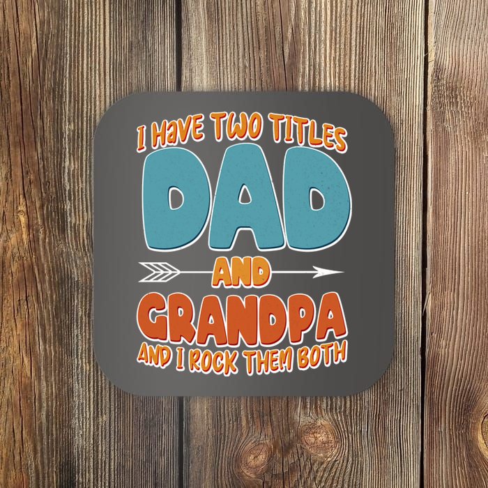 I Have Two Titles Dad And Grandpa And I Rock Them Both Coaster