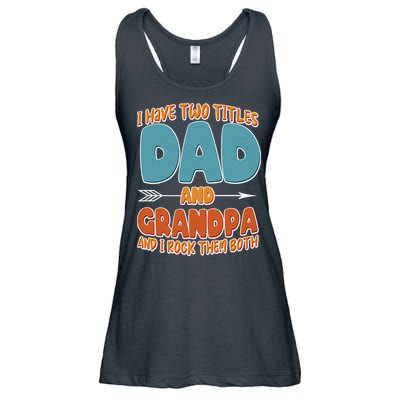 I Have Two Titles Dad And Grandpa And I Rock Them Both Ladies Essential Flowy Tank