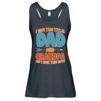 I Have Two Titles Dad And Grandpa And I Rock Them Both Ladies Essential Flowy Tank