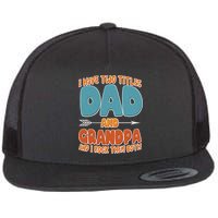 I Have Two Titles Dad And Grandpa And I Rock Them Both Flatbill Hat