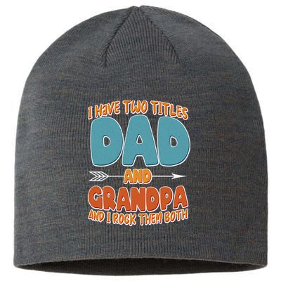 I Have Two Titles Dad And Grandpa And I Rock Them Both Sustainable Beanie