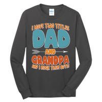 I Have Two Titles Dad And Grandpa And I Rock Them Both Tall Long Sleeve T-Shirt