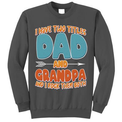 I Have Two Titles Dad And Grandpa And I Rock Them Both Tall Sweatshirt