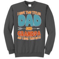 I Have Two Titles Dad And Grandpa And I Rock Them Both Tall Sweatshirt