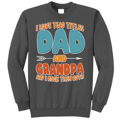 I Have Two Titles Dad And Grandpa And I Rock Them Both Tall Sweatshirt