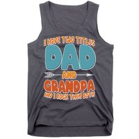 I Have Two Titles Dad And Grandpa And I Rock Them Both Tank Top