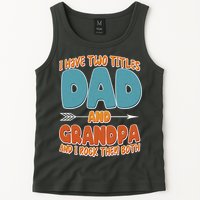 I Have Two Titles Dad And Grandpa And I Rock Them Both Tank Top