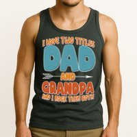 I Have Two Titles Dad And Grandpa And I Rock Them Both Tank Top
