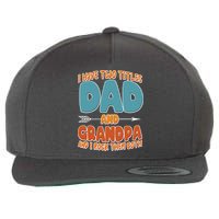I Have Two Titles Dad And Grandpa And I Rock Them Both Wool Snapback Cap