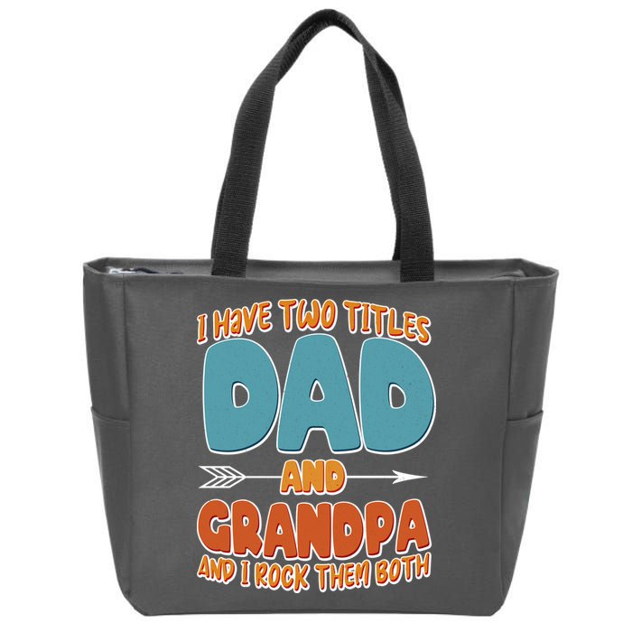 I Have Two Titles Dad And Grandpa And I Rock Them Both Zip Tote Bag