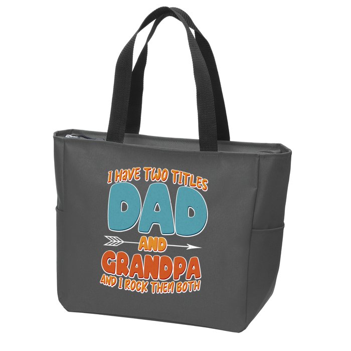 I Have Two Titles Dad And Grandpa And I Rock Them Both Zip Tote Bag