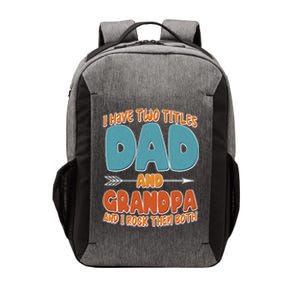 I Have Two Titles Dad And Grandpa And I Rock Them Both Vector Backpack