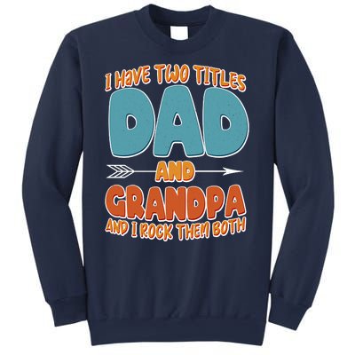 I Have Two Titles Dad And Grandpa And I Rock Them Both Sweatshirt