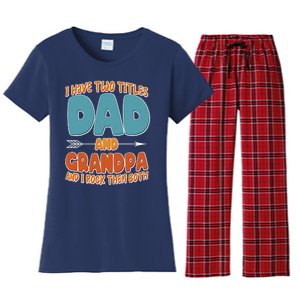 I Have Two Titles Dad And Grandpa And I Rock Them Both Women's Flannel Pajama Set