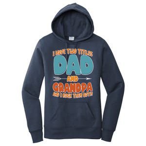 I Have Two Titles Dad And Grandpa And I Rock Them Both Women's Pullover Hoodie