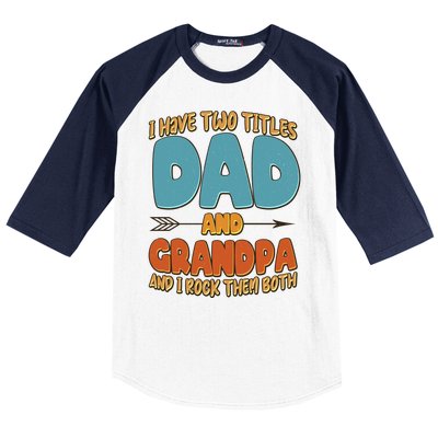 I Have Two Titles Dad And Grandpa And I Rock Them Both Baseball Sleeve Shirt