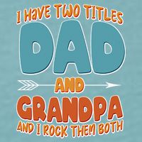 I Have Two Titles Dad And Grandpa And I Rock Them Both Sueded Cloud Jersey T-Shirt